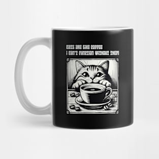 Cats are like coffee - I can't function without them! - I Love my cat - 1 Mug